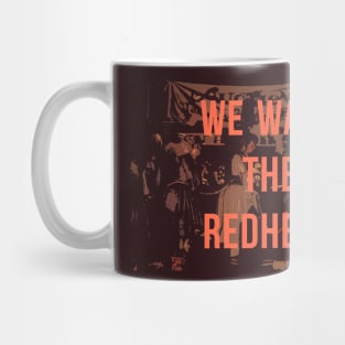 We Want the Redhead! Mug